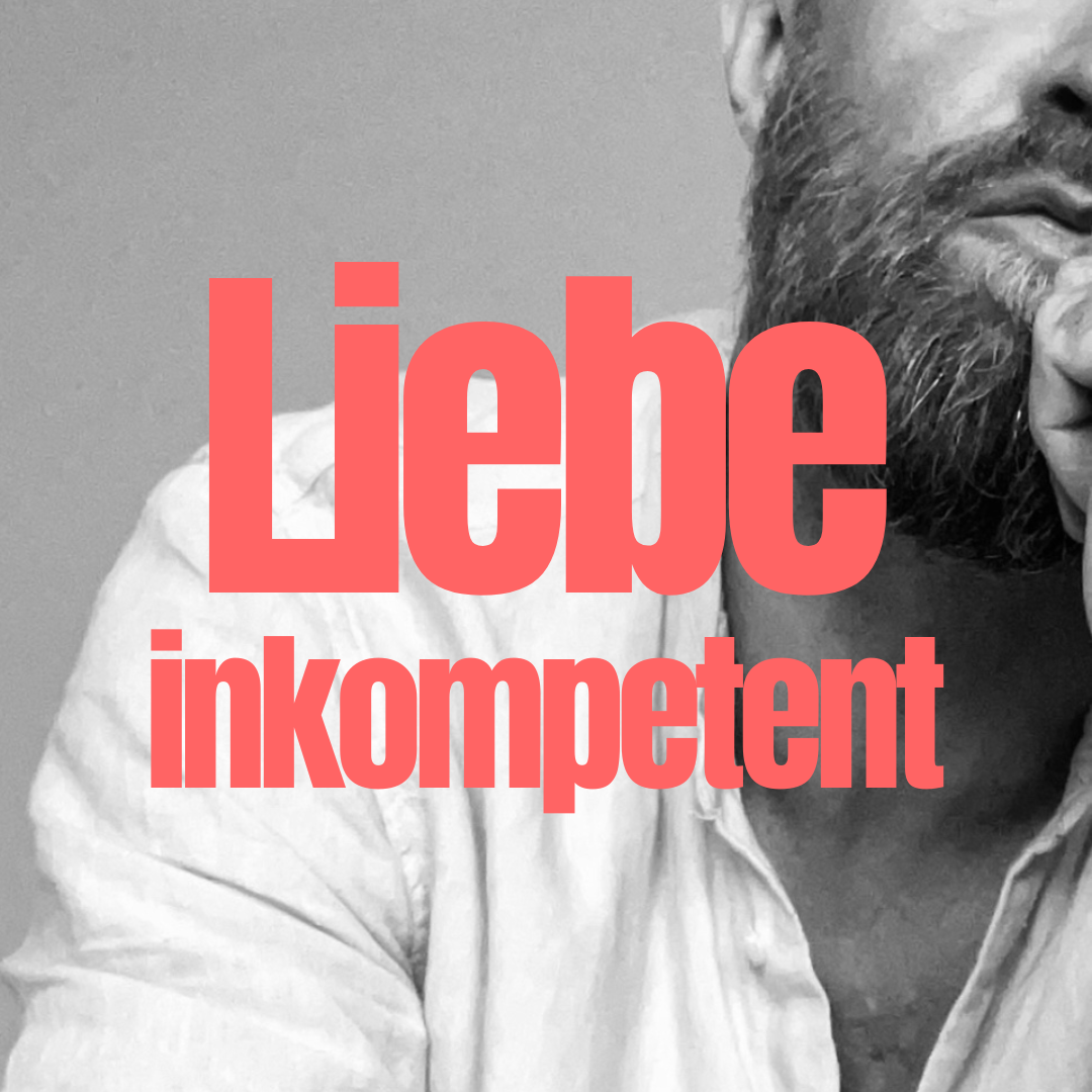 Liebe – viele inkompetente Arschlöcher?