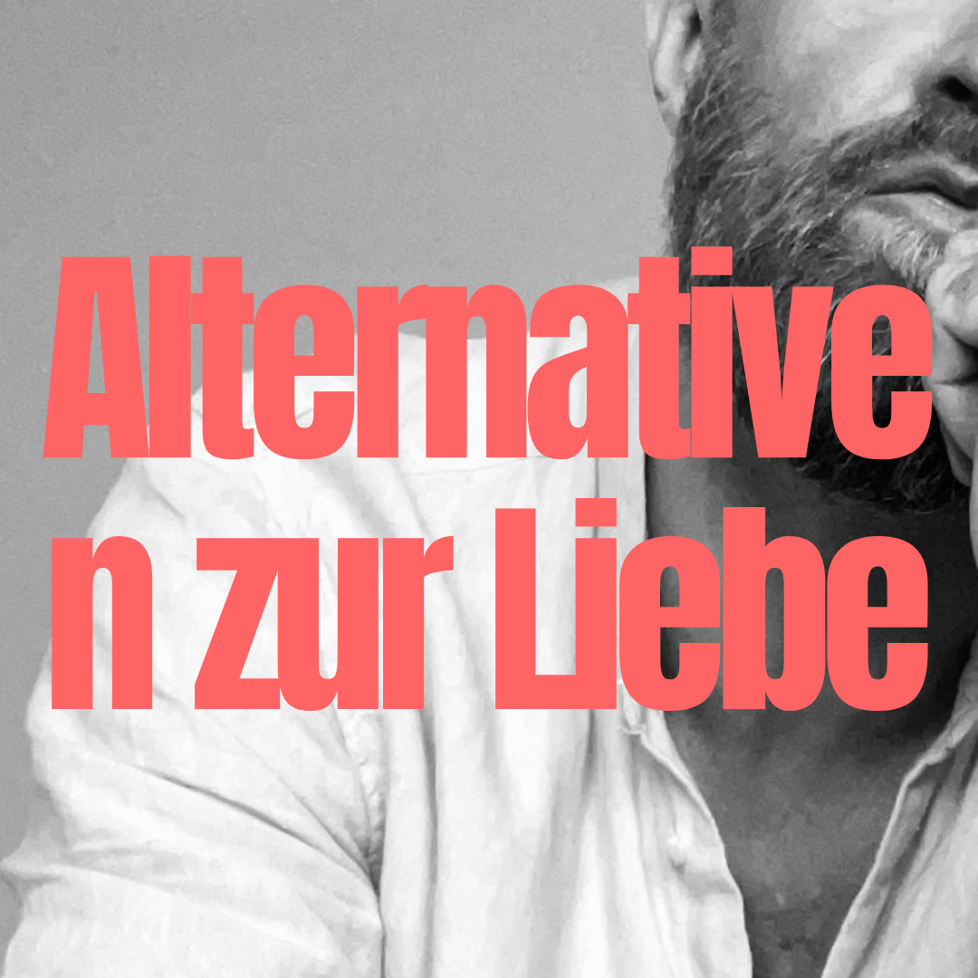 Alternativen zur Liebe