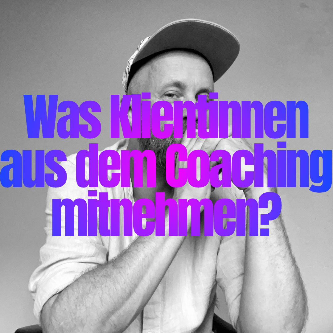 Was Klient:innen aus dem Coaching mitnehmen