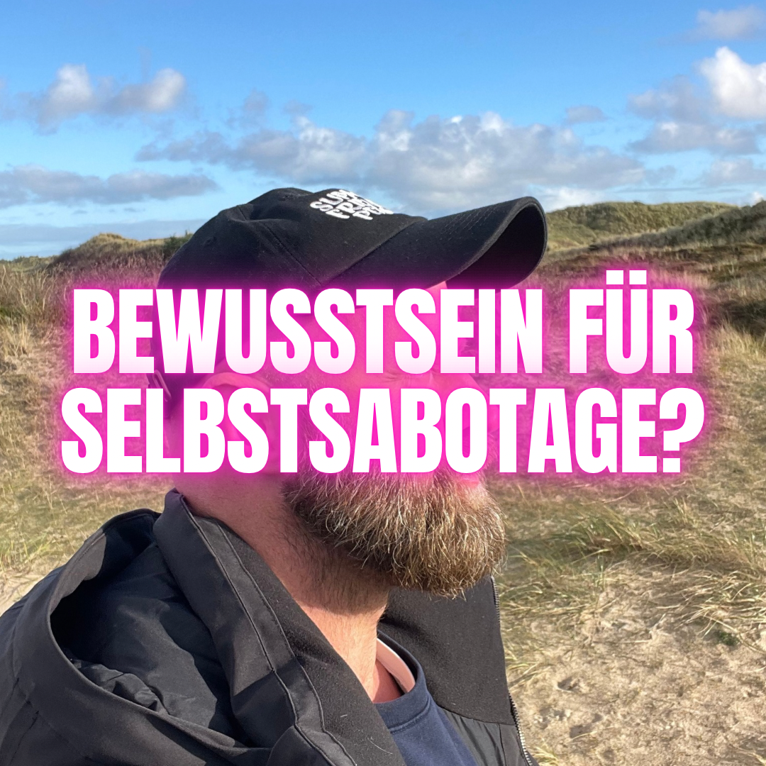Bewusstsein für Selbstsabotage?
