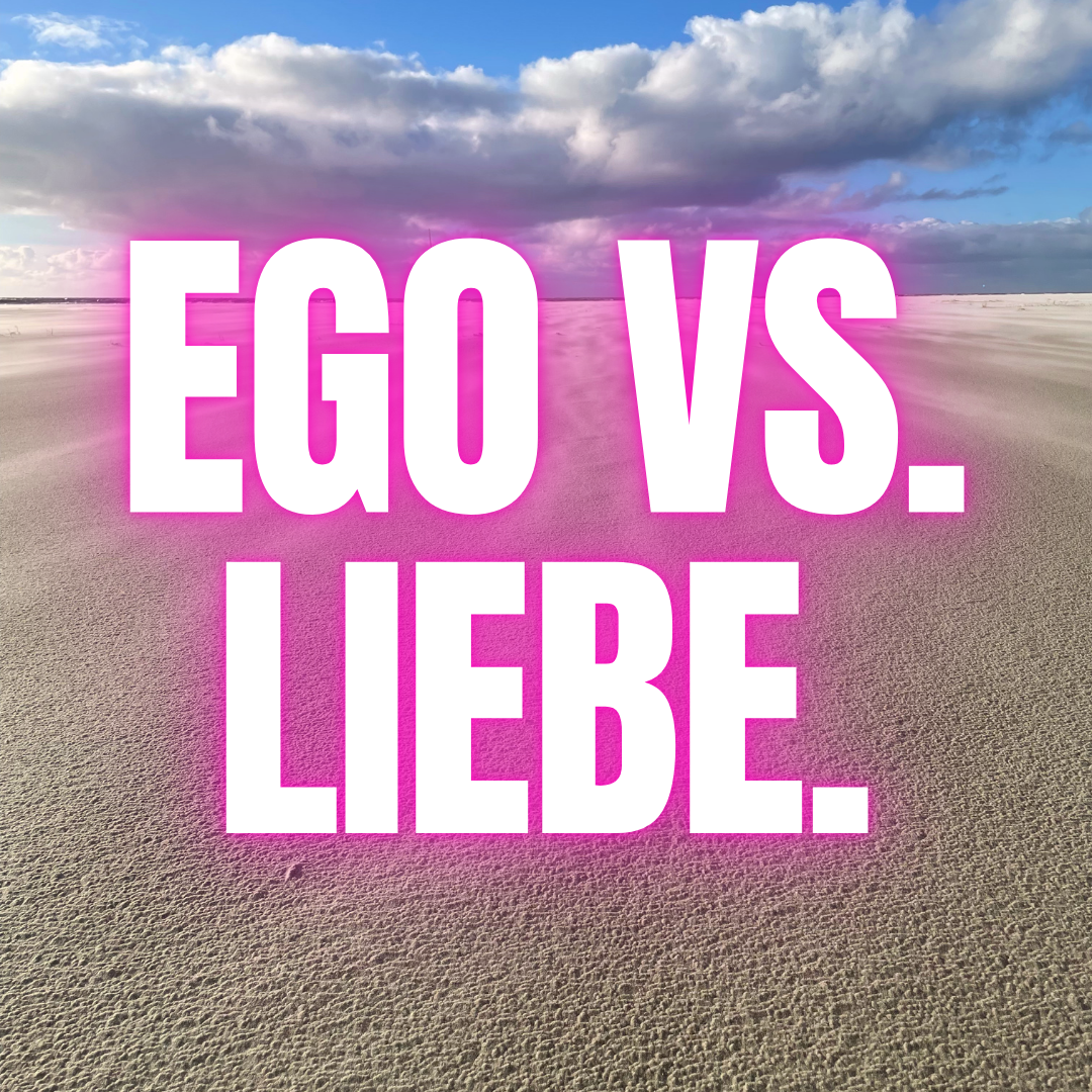 Ego vs. Liebe