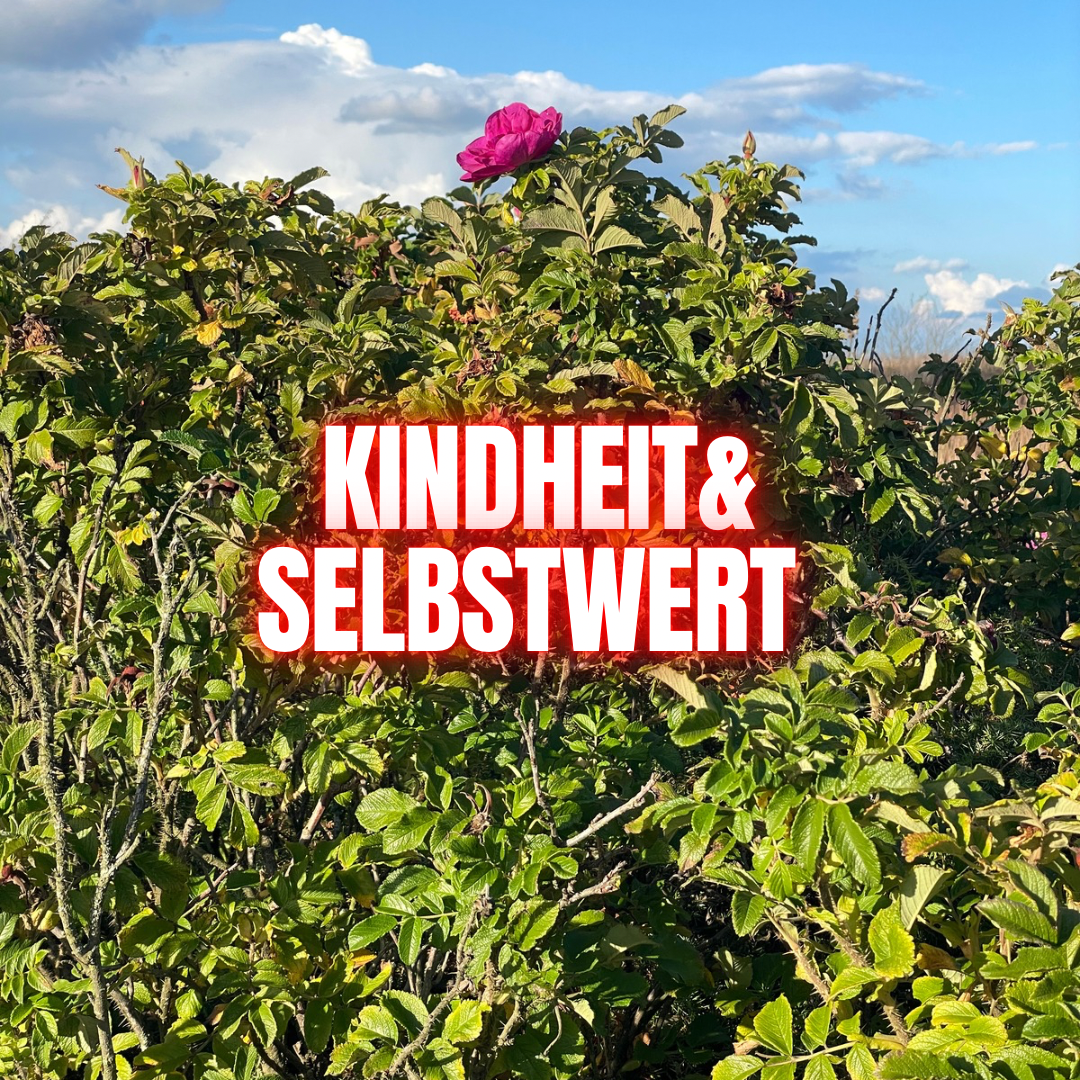 Der Selbstwert aus der Kindheit