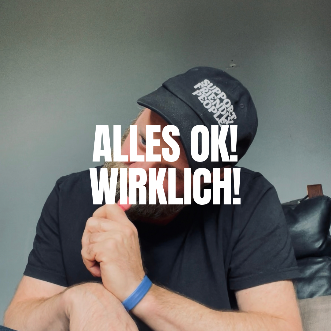 Alles okay? Wirklich?