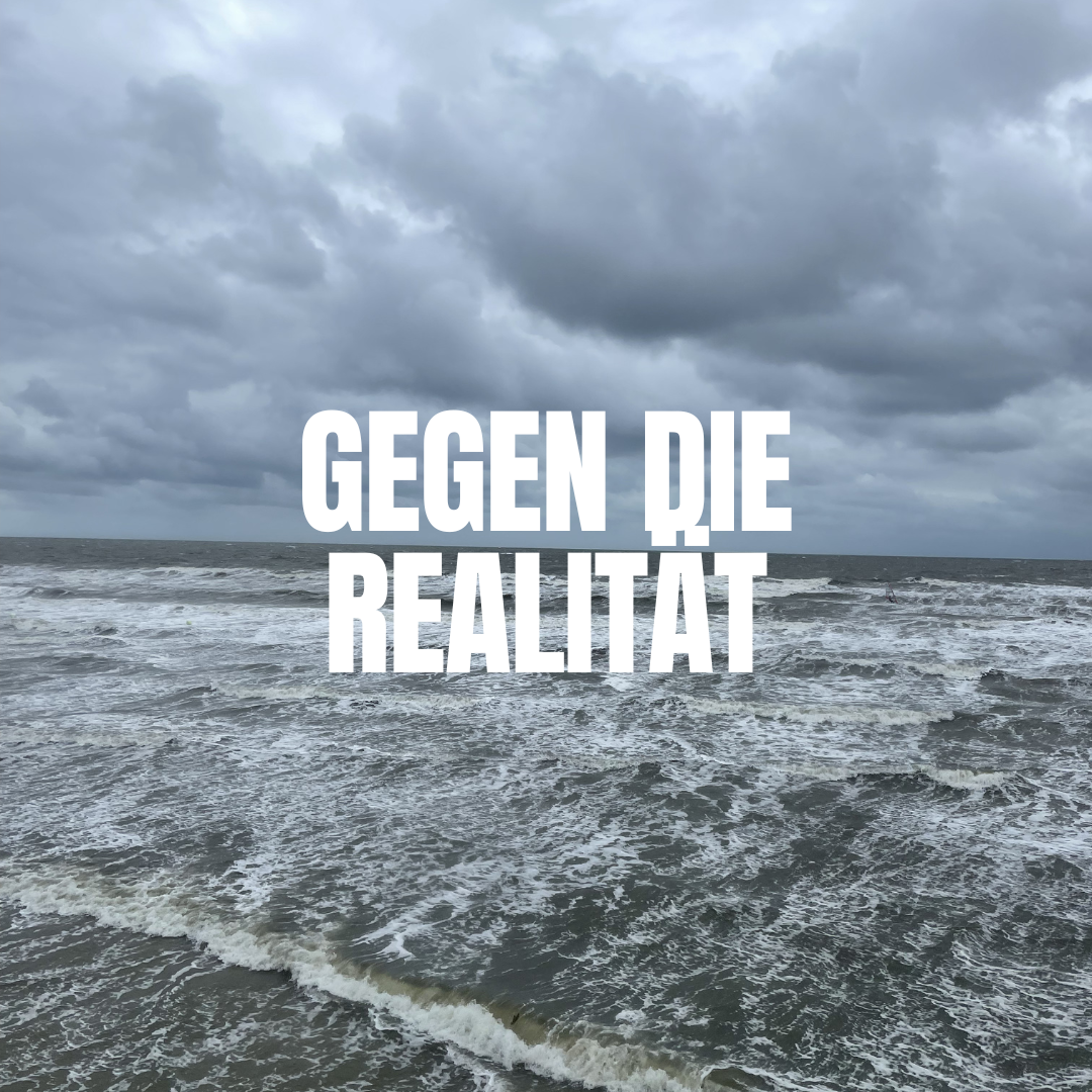 Gegen die Realität